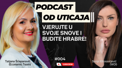 #004 Tatjana Šćepanović (Economic Team): Vjerujte u svoje snove i budite hrabre | Podcast od Uticaja